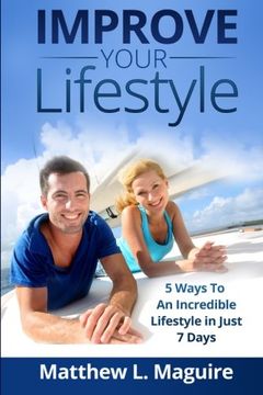 portada Improve Your Lifestyle: 5 Ways to An Incredible Lifestyle in just 7 Days