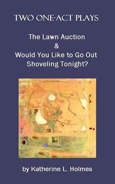 portada Two One-Act Plays: The Lawn Auction & Would You Like to Go Out Shoveling Tonight? (en Inglés)
