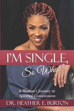 portada I'm Single, So What?: A Woman's Journey to Spiritual Contentment (in English)