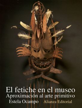 portada El Fetiche en el Museo: Aproximación al Arte Primitivo (in Spanish)