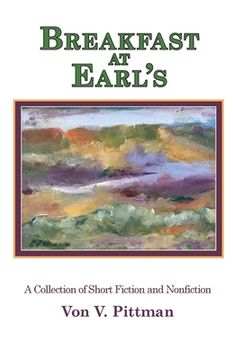 portada Breakfast at Earl's: A Collection of Short Fiction and Nonfiction 