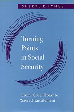 portada Turning Points in Social Security: From ‘Cruel Hoax’ to ‘Sacred Entitlement’ (en Inglés)