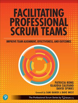 portada Facilitating Professional Scrum Teams: Improve Team Alignment, Effectiveness and Outcomes (The Professional Scrum Series) (en Inglés)