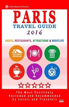 portada Paris Travel Guide 2016: Shops, Restaurants, Attractions & Nightlife in Paris, France (City Travel Guide 2016) (en Inglés)