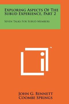 portada exploring aspects of the subud experience, part 2: seven talks for subud members (en Inglés)