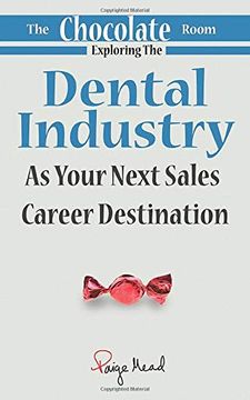 portada The Chocolate Room: Exploring the Dental Industry as Your Next Sales Career Destination (en Inglés)
