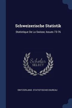 portada Schweizerische Statistik: Statistique De La Swisse, Issues 73-76 (en Inglés)