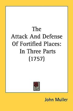 portada the attack and defense of fortified places: in three parts (1757) (in English)