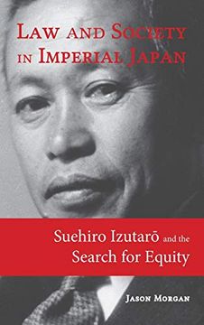 portada Law and Society in Imperial Japan: Suehiro Izutarō and the Search for Equity (in English)