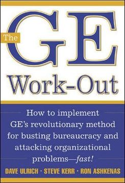 portada The ge Work-Out: How to Implement Ge's Revolutionary Method for Busting Bureaucracy and Attacking Organizational Problems - Fast! (en Inglés)