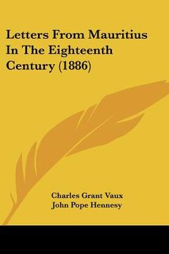 portada letters from mauritius in the eighteenth century (1886) (en Inglés)