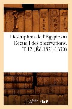 portada Description de l'Egypte Ou Recueil Des Observations. T 12 (Éd.1821-1830) (en Francés)