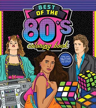 portada The Best of the '80S Coloring Book: Color Your way Through 1980'S art & pop Culture (Color Through the Decades) 