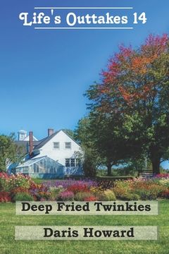 portada Deep Fried Twinkies - Life's Outtakes 14: Life's Outtakes 14 (in English)