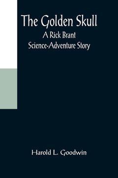 portada The Golden Skull: A Rick Brant Science-Adventure Story (en Inglés)