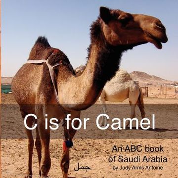 portada c is for camel: an abc book of saudi arabia (en Inglés)
