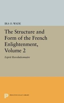 portada The Structure and Form of the French Enlightenment, Volume 2: Esprit Revolutionnaire (Princeton Legacy Library) (en Inglés)