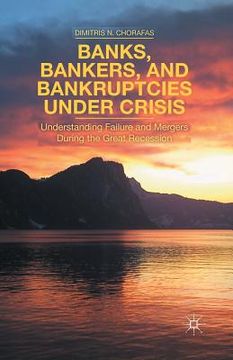 portada Banks, Bankers, and Bankruptcies Under Crisis: Understanding Failure and Mergers During the Great Recession (en Inglés)