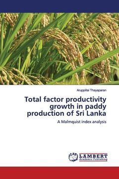 portada Total factor productivity growth in paddy production of Sri Lanka (en Inglés)