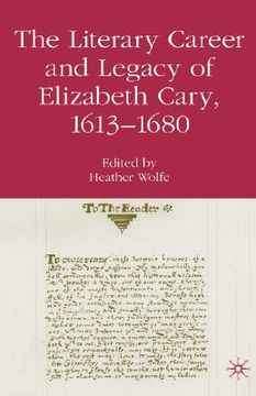portada the literary career and legacy of elizabeth cary, 1613-1680 (en Inglés)
