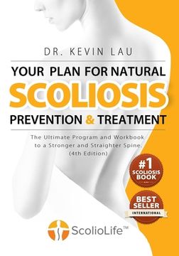 portada Your Plan for Natural Scoliosis Prevention and Treatment (4th Edition): The Ultimate Program and Workbook to a Stronger and Straighter Spine. (in English)