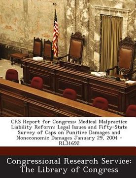 portada Crs Report for Congress: Medical Malpractice Liability Reform: Legal Issues and Fifty-State Survey of Caps on Punitive Damages and Noneconomic (en Inglés)