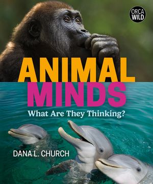 portada Animal Minds: What Are They Thinking? (en Inglés)