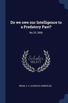 portada Do we owe our Intelligence to a Predatory Past?: No.70, 2000 (en Inglés)