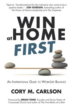 portada Win at Home First: An Inspirational Guide to Work-Life Balance (en Inglés)