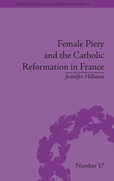 portada Female Piety and the Catholic Reformation in France (Religious Cultures in the Early Modern World) (en Inglés)