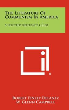 portada the literature of communism in america: a selected reference guide (en Inglés)