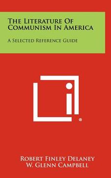 the literature of communism in america: a selected reference guide (en Inglés)