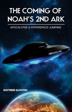portada The Coming of Noah's 2nd Ark: Apocalypse & Hyperspace Jumping (in English)