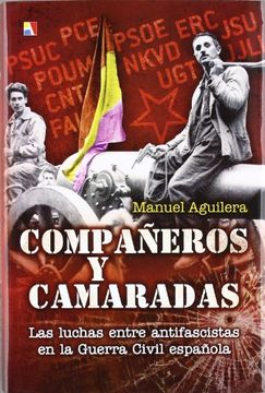 portada Compañeros y Camaradas: Las Luchas Entre Antifascistas en la Guerra Civil Española