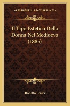 portada Il Tipo Estetico Della Donna Nel Medioevo (1885) (en Italiano)