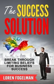 portada The Success Solution: Break Through Limiting Beliefs for Business Success