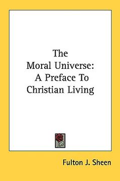 portada the moral universe: a preface to christian living (en Inglés)