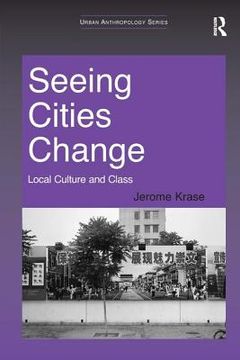 portada Seeing Cities Change: Local Culture and Class (en Inglés)