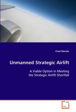 portada Unmanned Strategic Airlift: A Viable Option in Meeting the Strategic Airlift Shortfall
