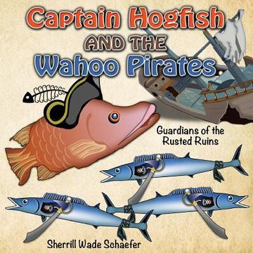 portada Captain Hogfish and the Wahoo Pirates: Guardians of the Rusted Ruins