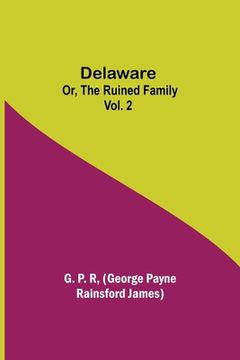 portada Delaware; Or, The Ruined Family Vol. 2 (en Inglés)
