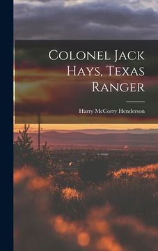 portada Colonel Jack Hays, Texas Ranger