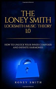 portada The Loney Smith Locksmith Music Theory 1. 0: How to Unlock Your Inner Composer and Infinite Harmonies 