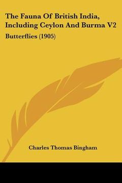 portada the fauna of british india, including ceylon and burma v2: butterflies (1905) (en Inglés)