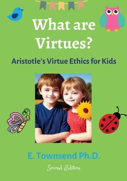 portada What are Virtues? Aristotle's Virtue Ethics for Kids (Second Ed.) (in English)