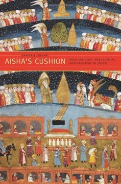 portada Aisha′S Cushion - Religious Art, Perception, and Practice in Islam 