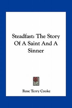 portada steadfast: the story of a saint and a sinner (en Inglés)