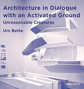 portada Architecture in Dialogue with an Activated Ground: Unreasonable Creatures (en Inglés)