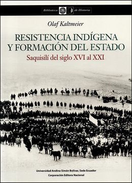 portada Resistencia indígena y formación del Estado poscolonial. Saquisilí entre los siglos XVI y XXI