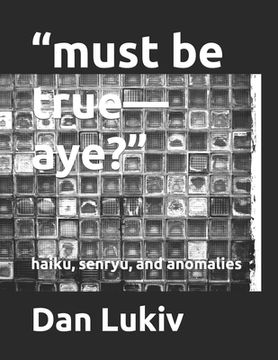 portada "must be true-aye?": haiku, senryu, and anomalies (in English)